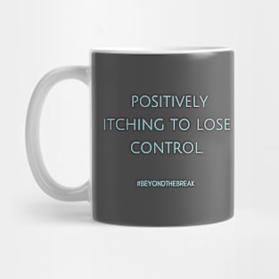 Itching to Lose Control Mug